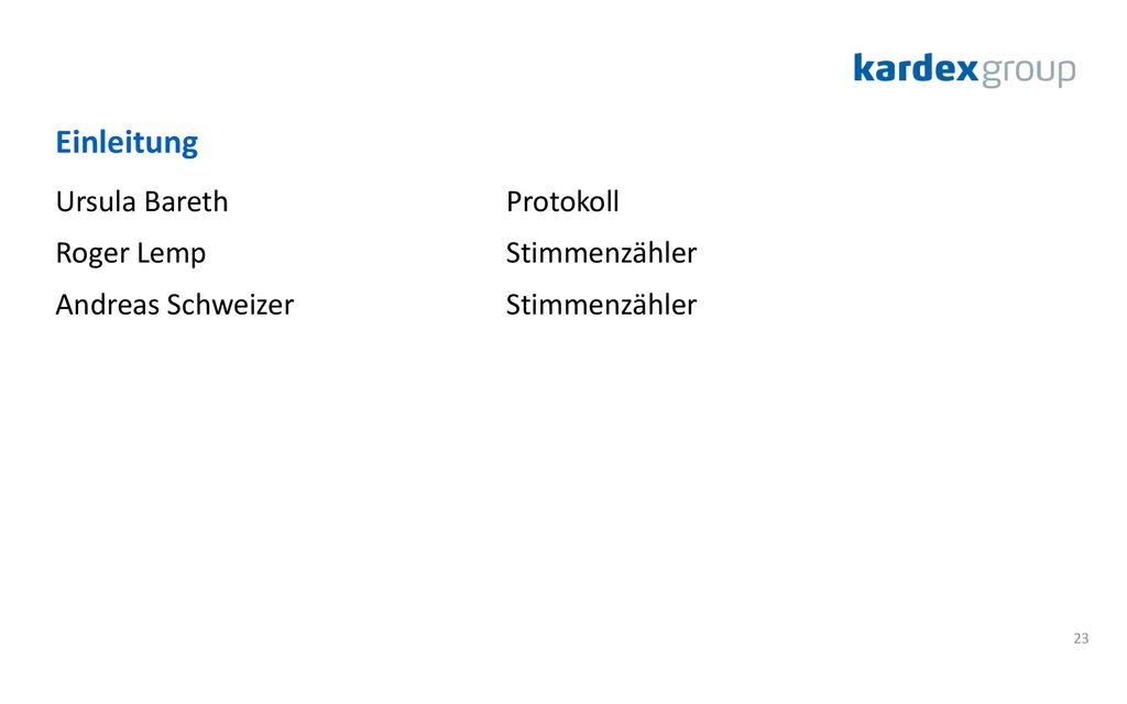 Einleitung Ursula Bareth Protokoll Roger Lemp Stimmenzähler Andreas Schweizer Stimmenzähler