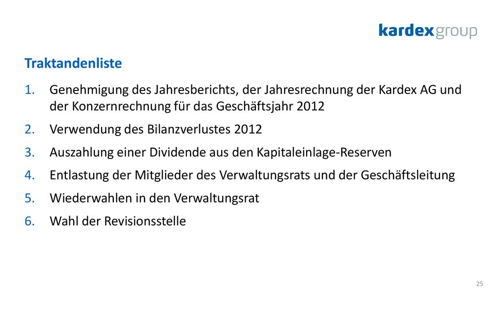 Traktandenliste Genehmigung des Jahresberichts, der Jahresrechnung der Kardex AG und der Konzernrechnung für das Geschäftsjahr
