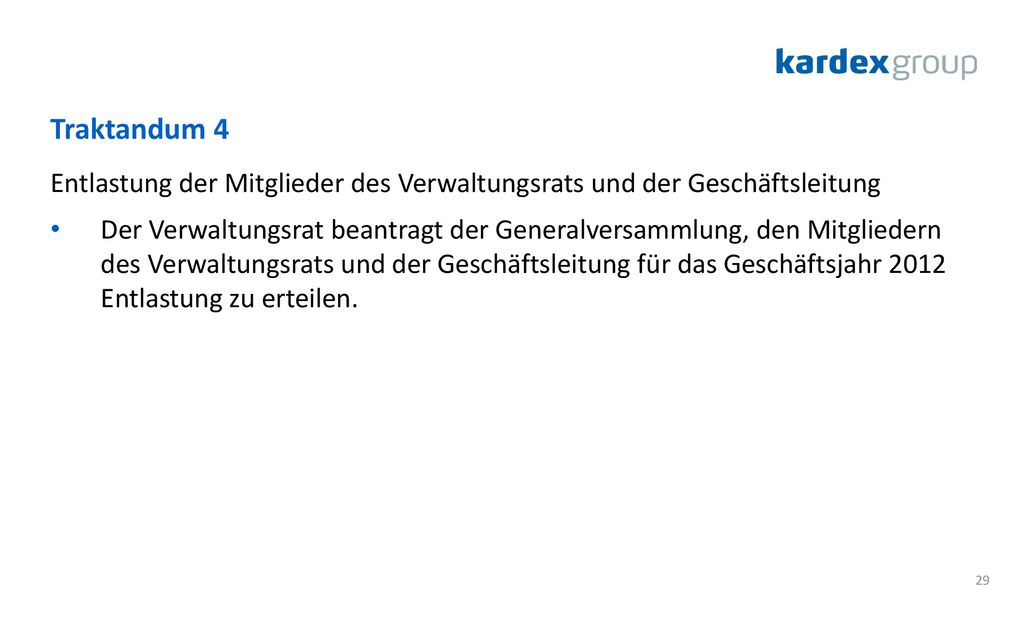 Traktandum 4 Entlastung der Mitglieder des Verwaltungsrats und der Geschäftsleitung.