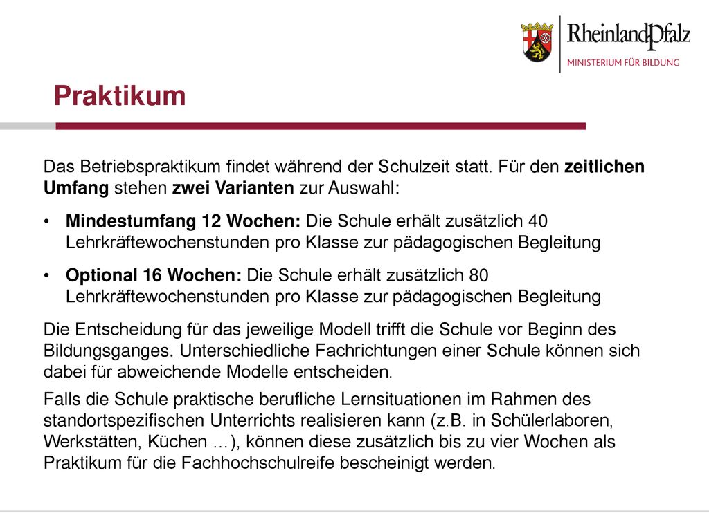 Praktikum Das Betriebspraktikum findet während der Schulzeit statt. Für den zeitlichen Umfang stehen zwei Varianten zur Auswahl: