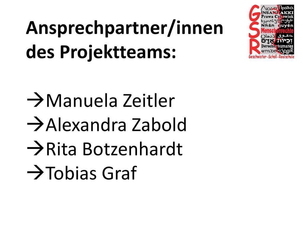 Projekt der 9.Klassen Ansprechpartner/innen des Projektteams: Manuela Zeitler Alexandra Zabold Rita Botzenhardt Tobias Graf.