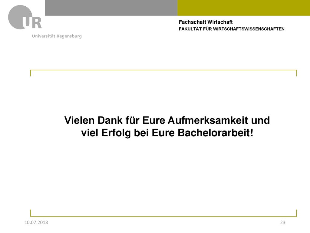 Vielen Dank für Eure Aufmerksamkeit und viel Erfolg bei Eure Bachelorarbeit!