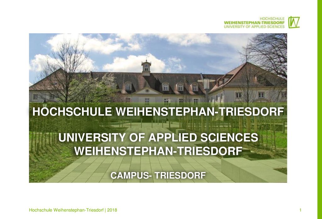 Hochschule Weihenstephan-Triesdorf University of Applied Sciences Weihenstephan-Triesdorf Campus- Triesdorf