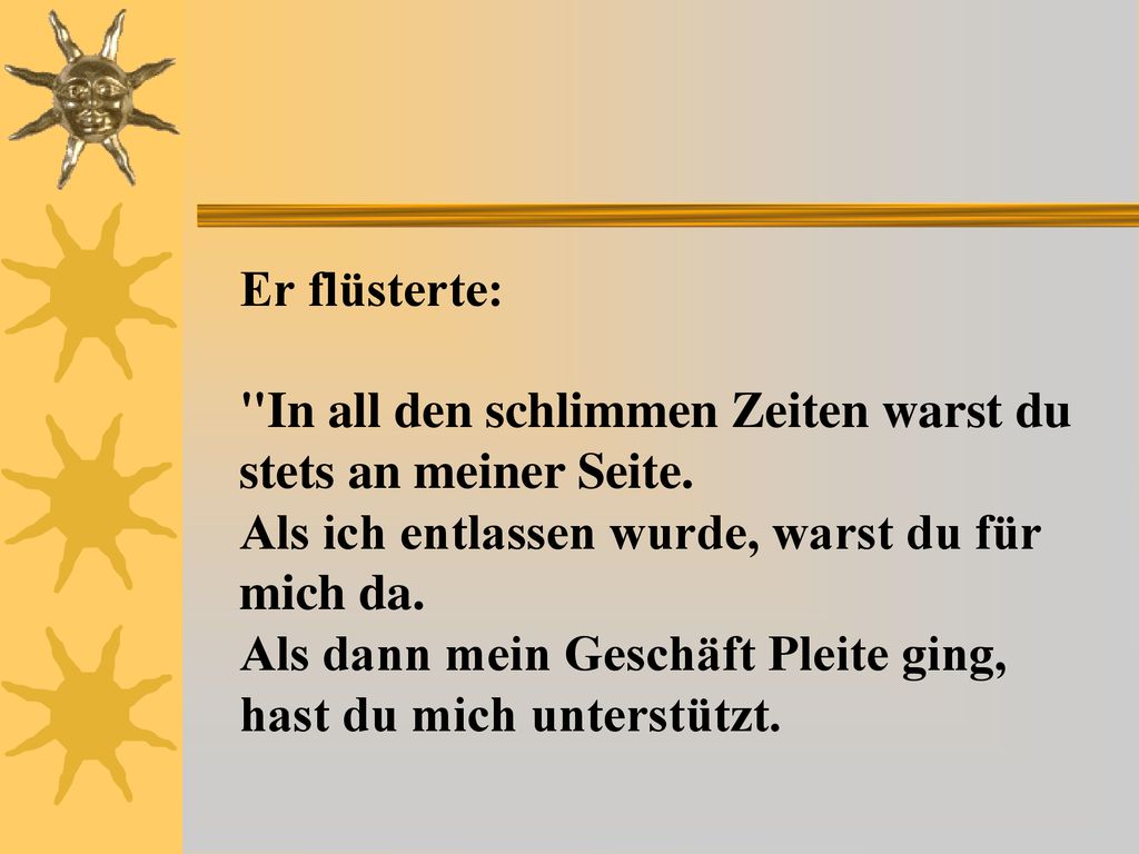 Er flüsterte: In all den schlimmen Zeiten warst du stets an meiner Seite. Als ich entlassen wurde, warst du für mich da.