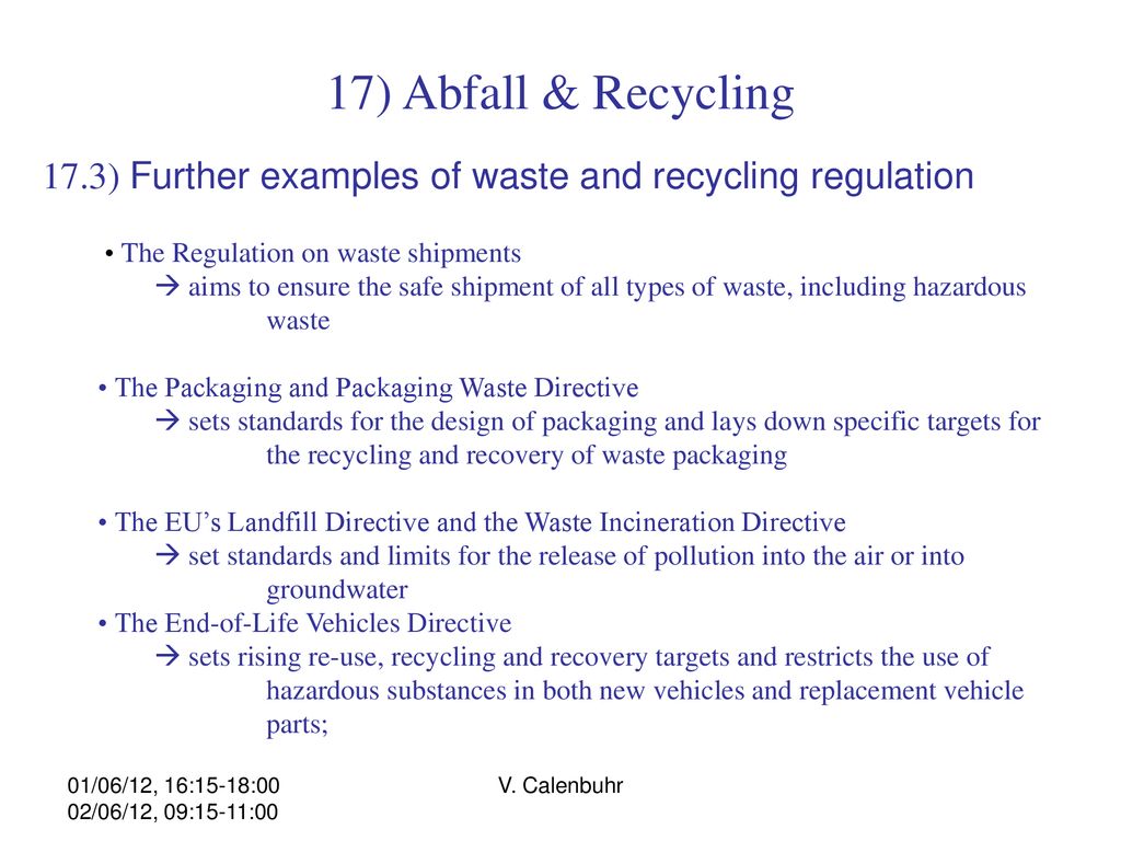 17) Abfall & Recycling 17.3) Further examples of waste and recycling regulation. • The Regulation on waste shipments.