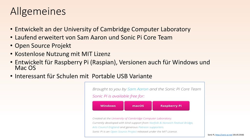 Allgemeines Entwickelt an der University of Cambridge Computer Laboratory. Laufend erweitert von Sam Aaron und Sonic Pi Core Team.