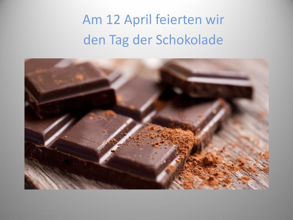 Am 12 April feierten wir den Tag der Schokolade