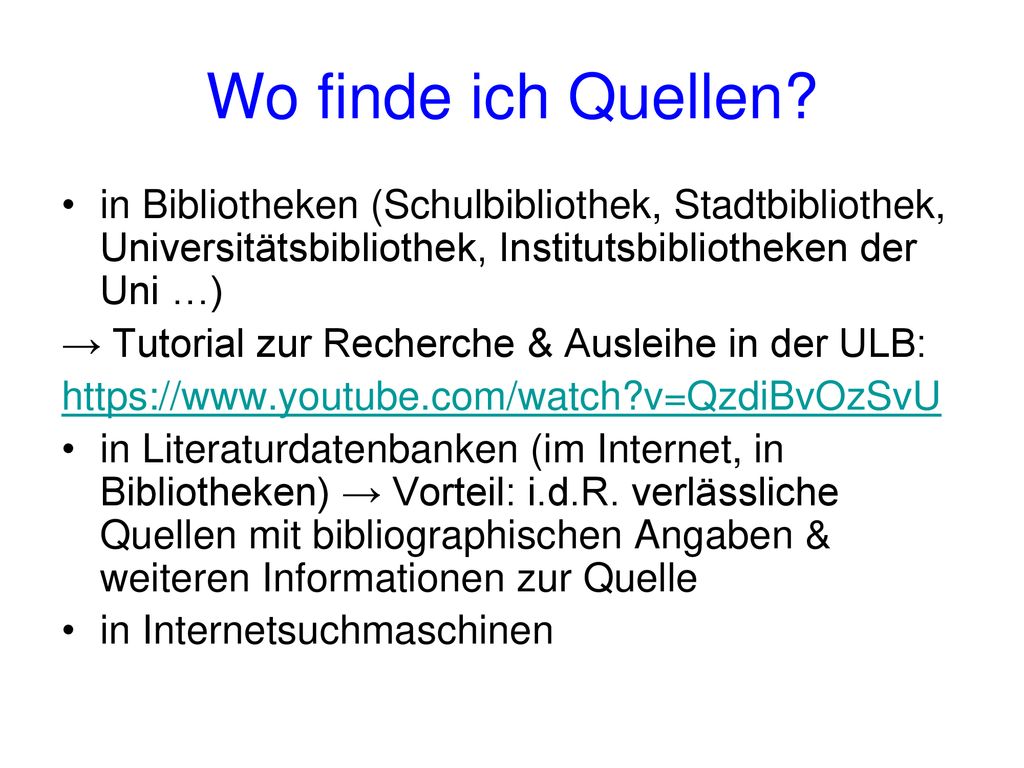 Wo finde ich Quellen in Bibliotheken (Schulbibliothek, Stadtbibliothek, Universitätsbibliothek, Institutsbibliotheken der Uni …)