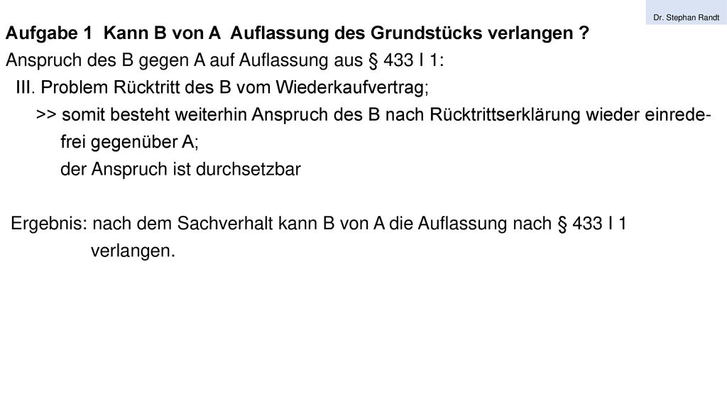 Aufgabe 1 Kann B von A Auflassung des Grundstücks verlangen