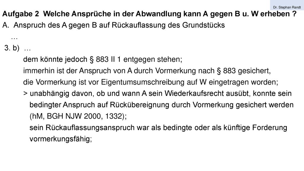 Anspruch des A gegen B auf Rückauflassung des Grundstücks … 3. b) …