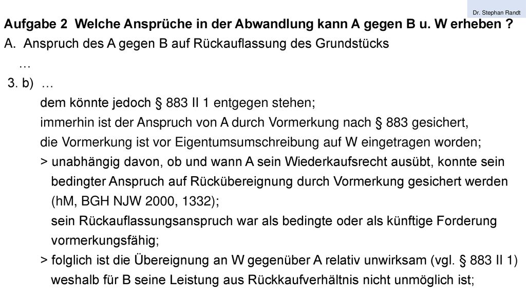 Anspruch des A gegen B auf Rückauflassung des Grundstücks … 3. b) …