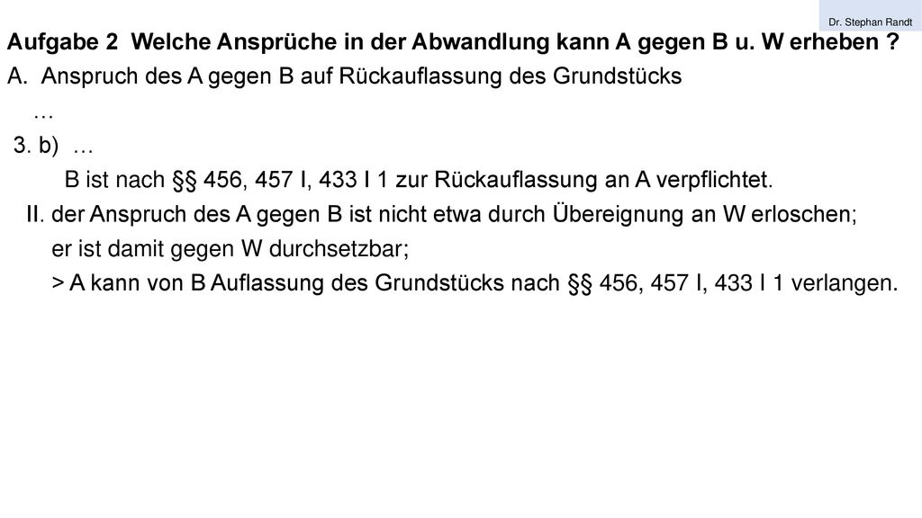 Anspruch des A gegen B auf Rückauflassung des Grundstücks … 3. b) …