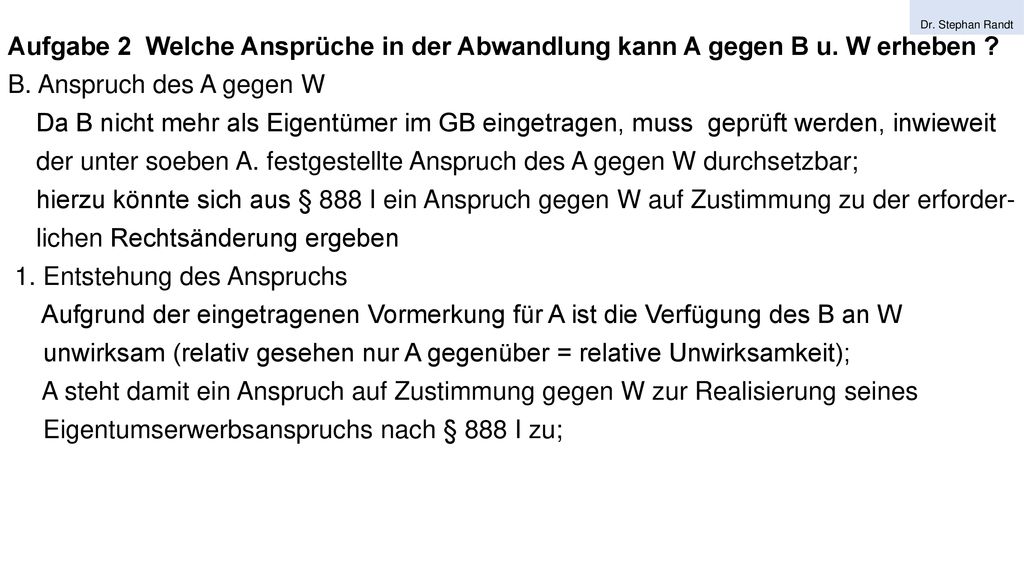 der unter soeben A. festgestellte Anspruch des A gegen W durchsetzbar;