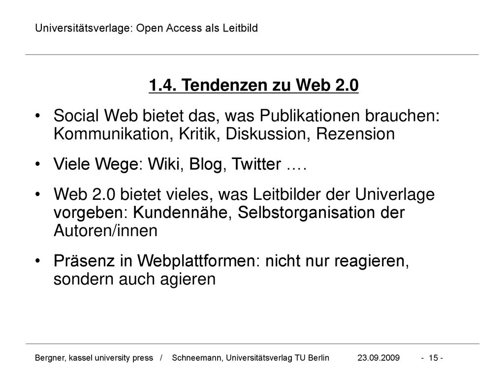 1.4. Tendenzen zu Web 2.0 Social Web bietet das, was Publikationen brauchen: Kommunikation, Kritik, Diskussion, Rezension.