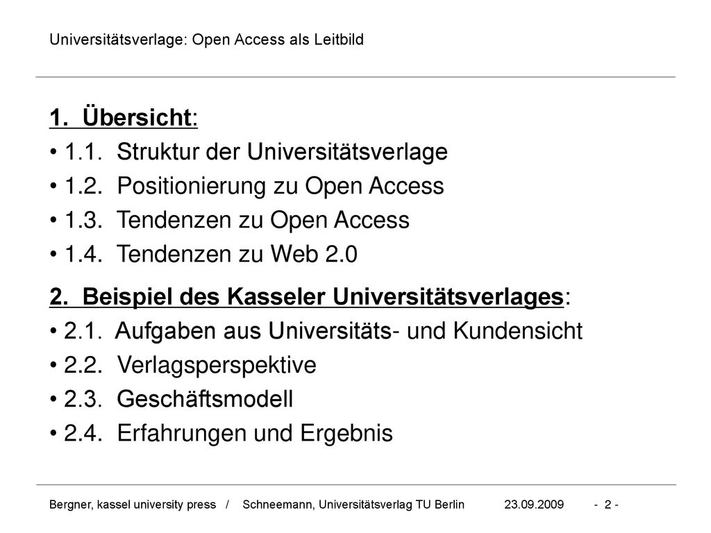 1. Übersicht: 1.1. Struktur der Universitätsverlage Positionierung zu Open Access Tendenzen zu Open Access.