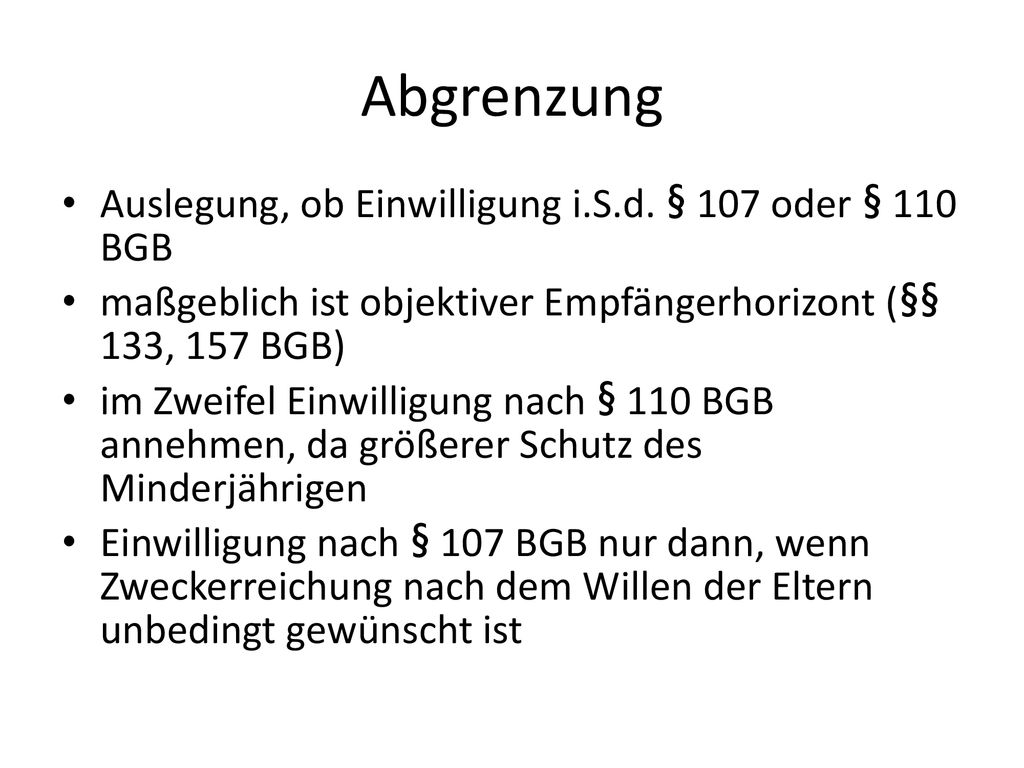 Abgrenzung Auslegung, ob Einwilligung i.S.d. § 107 oder § 110 BGB