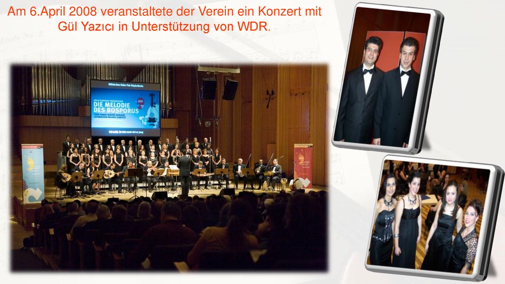 Am 6.April 2008 veranstaltete der Verein ein Konzert mit Gül Yazıcı in Unterstützung von WDR.