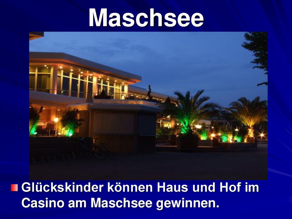 Maschsee Glückskinder können Haus und Hof im Casino am Maschsee gewinnen.