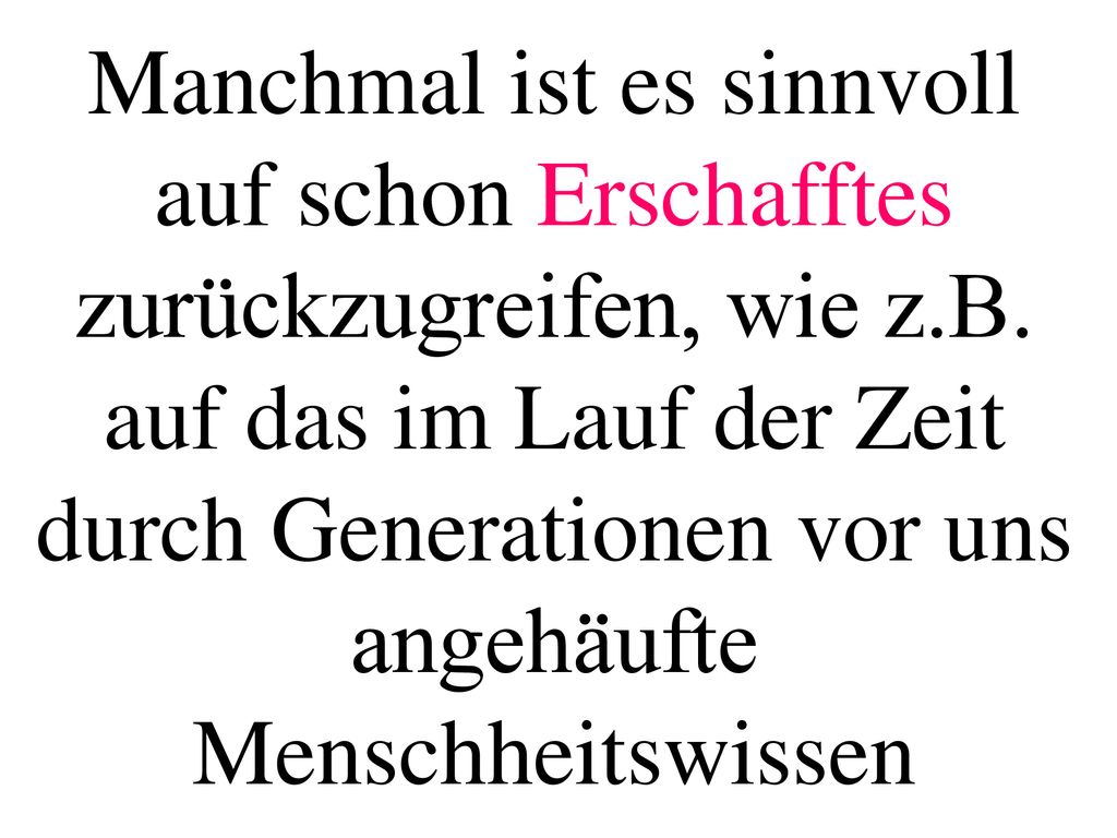 Manchmal ist es sinnvoll auf schon Erschafftes zurückzugreifen, wie z