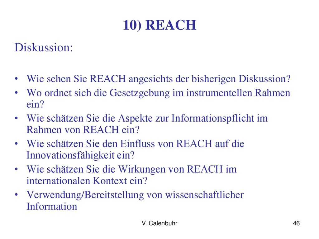 10) REACH Diskussion: Wie sehen Sie REACH angesichts der bisherigen Diskussion Wo ordnet sich die Gesetzgebung im instrumentellen Rahmen ein