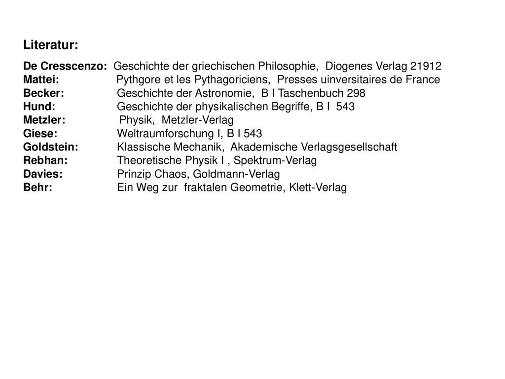 Literatur: De Cresscenzo: Geschichte der griechischen Philosophie, Diogenes Verlag 21912