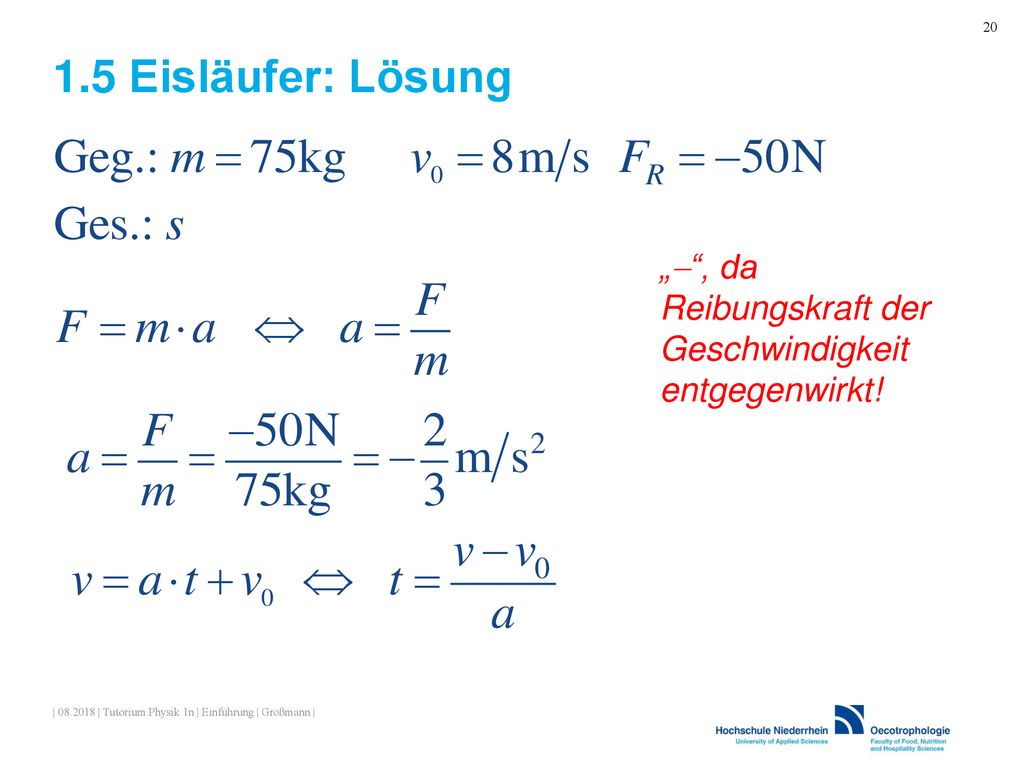 1.5 Eisläufer: Lösung „ , da Reibungskraft der Geschwindigkeit entgegenwirkt!