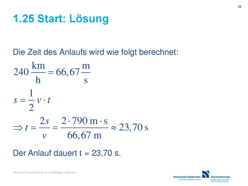 1.25 Start: Lösung Die Zeit des Anlaufs wird wie folgt berechnet: