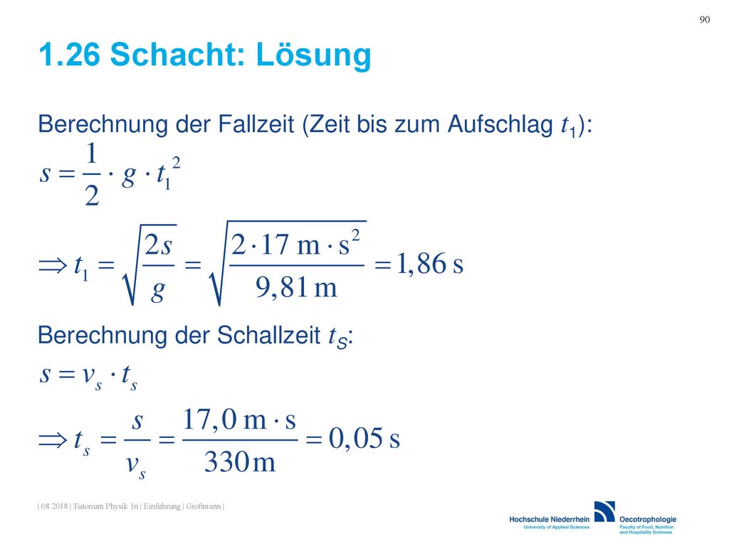 1.26 Schacht: Lösung Berechnung der Fallzeit (Zeit bis zum Aufschlag t1): Berechnung der Schallzeit tS: