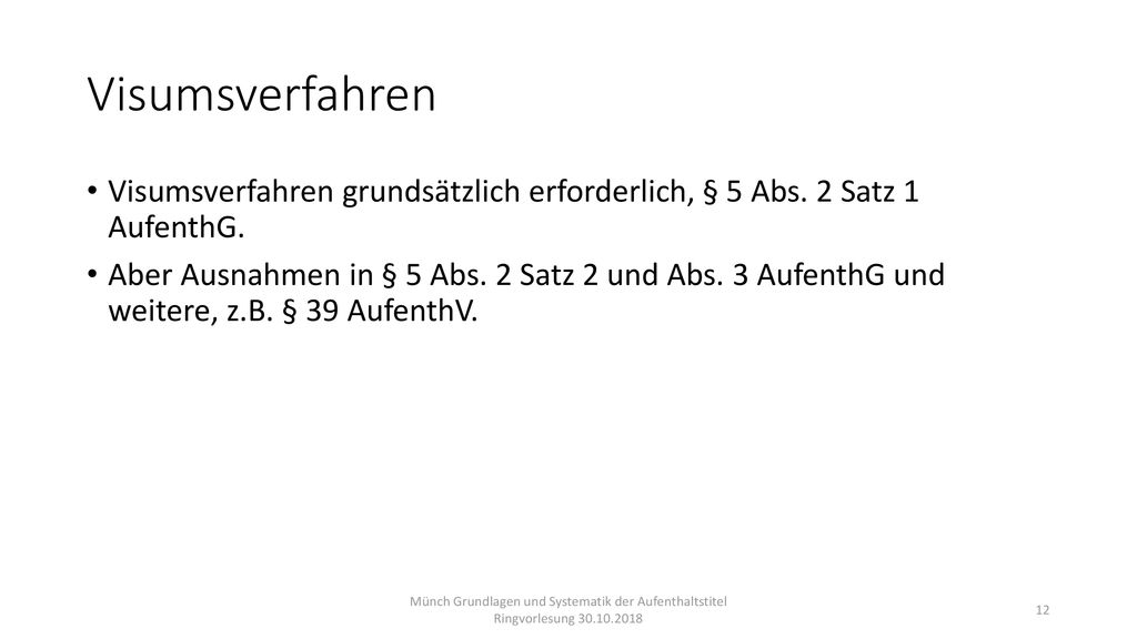 Visumsverfahren Visumsverfahren grundsätzlich erforderlich, § 5 Abs. 2 Satz 1 AufenthG.