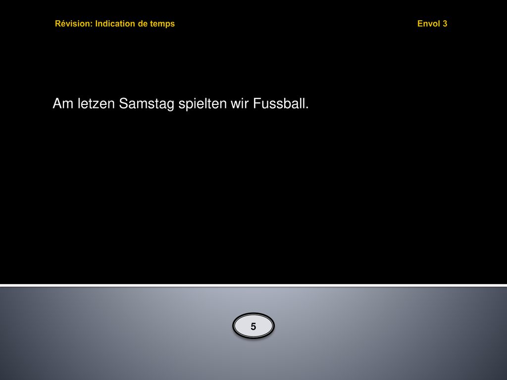 Am letzen Samstag spielten wir Fussball.