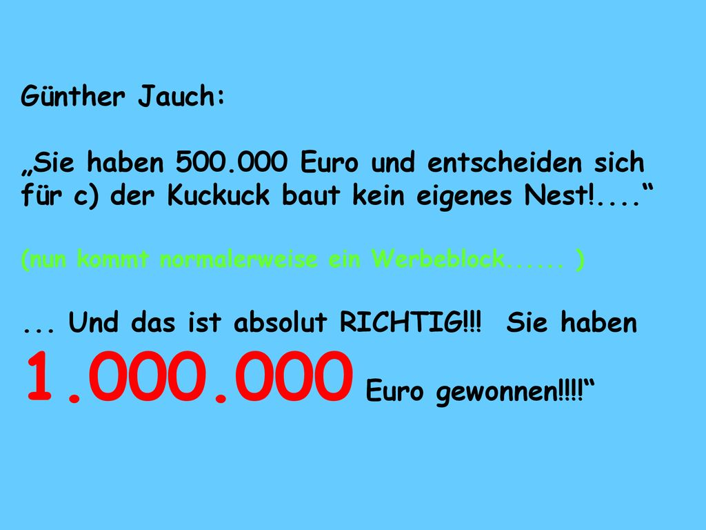 Günther Jauch: „Sie haben Euro und entscheiden sich für c) der Kuckuck baut kein eigenes Nest!....