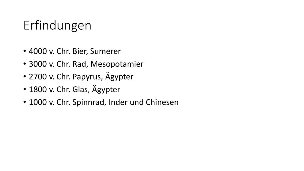Erfindungen 4000 v. Chr. Bier, Sumerer 3000 v. Chr. Rad, Mesopotamier