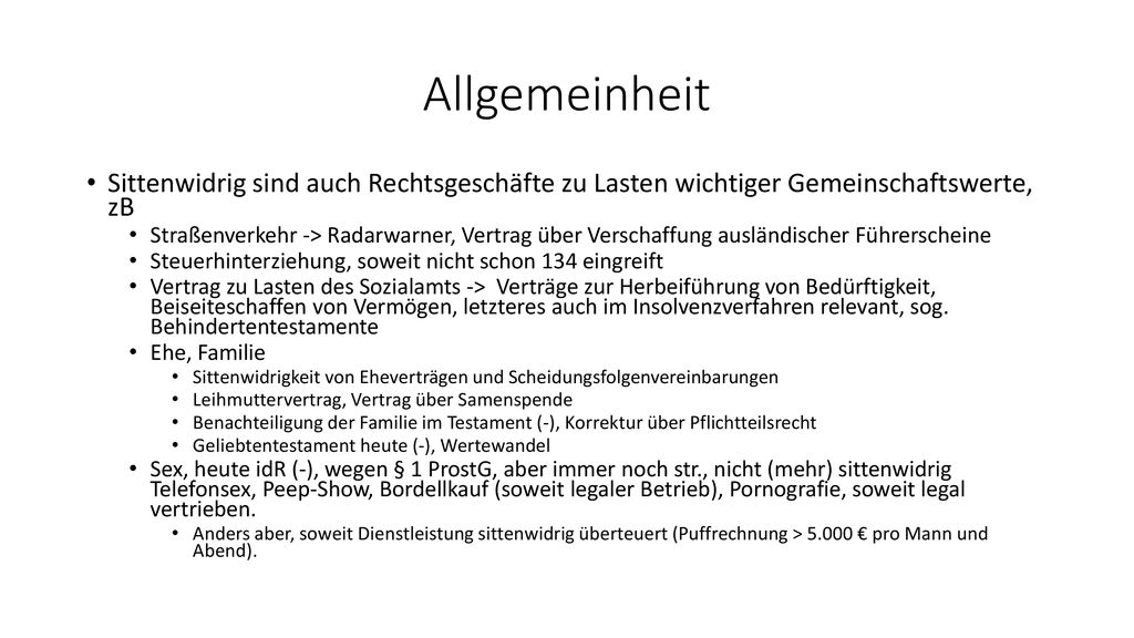 Allgemeinheit Sittenwidrig sind auch Rechtsgeschäfte zu Lasten wichtiger Gemeinschaftswerte, zB.