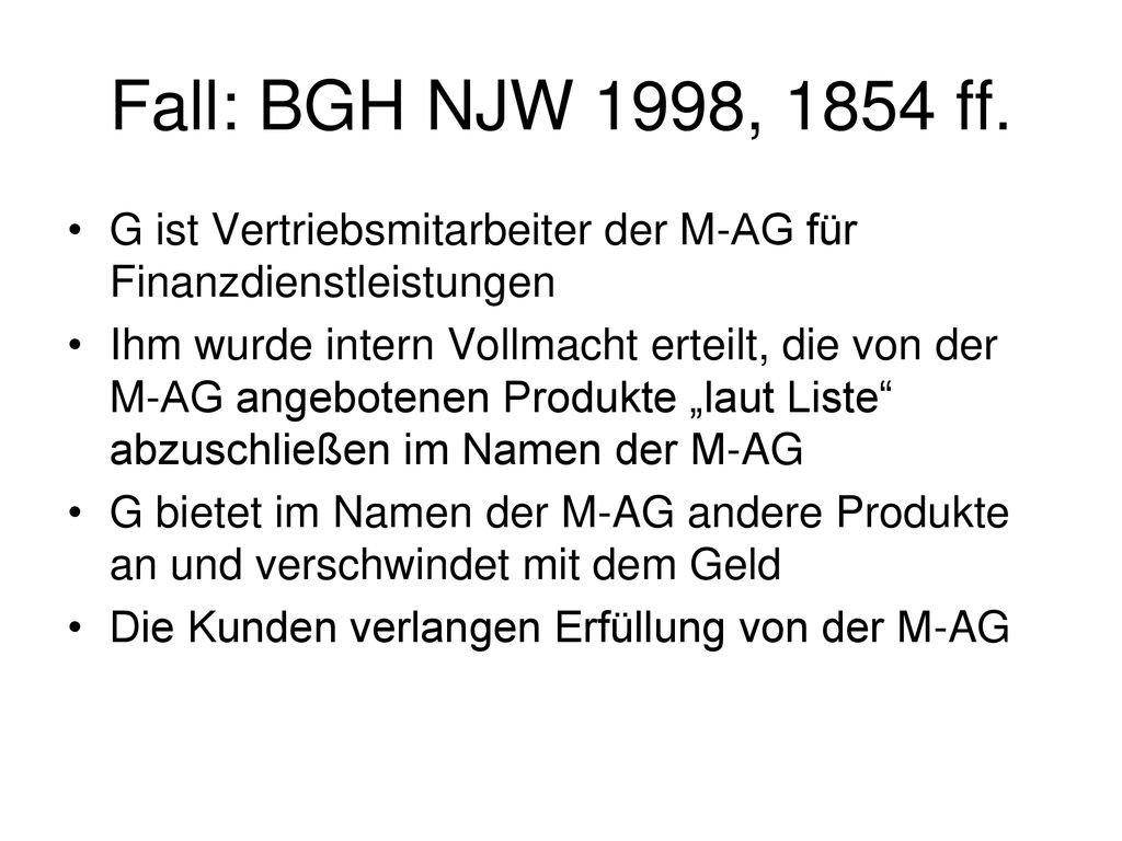 Fall: BGH NJW 1998, 1854 ff. G ist Vertriebsmitarbeiter der M-AG für Finanzdienstleistungen.