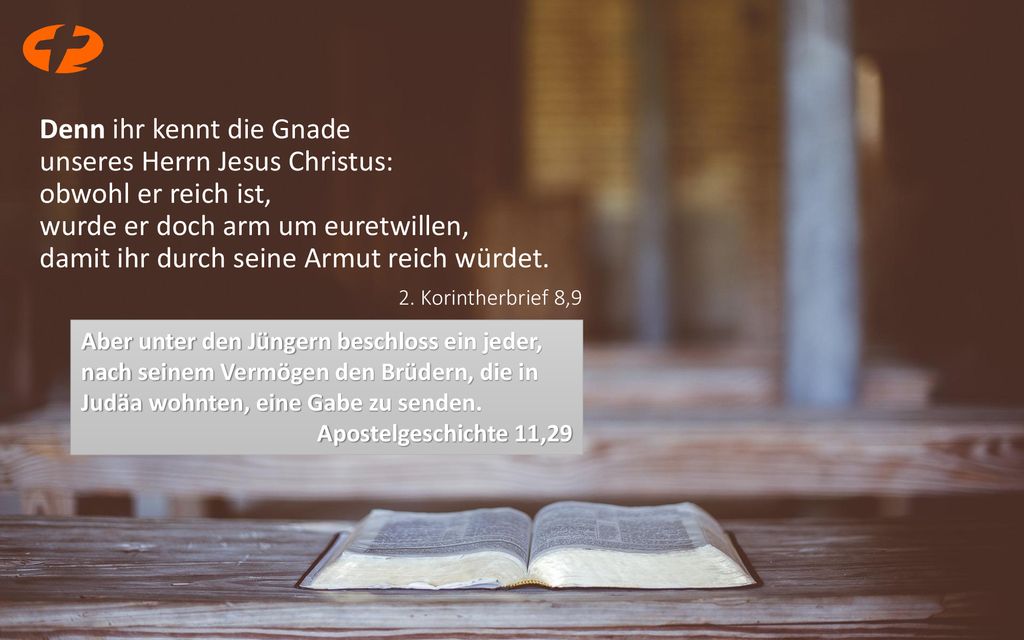 Denn ihr kennt die Gnade unseres Herrn Jesus Christus: obwohl er reich ist, wurde er doch arm um euretwillen, damit ihr durch seine Armut reich würdet.