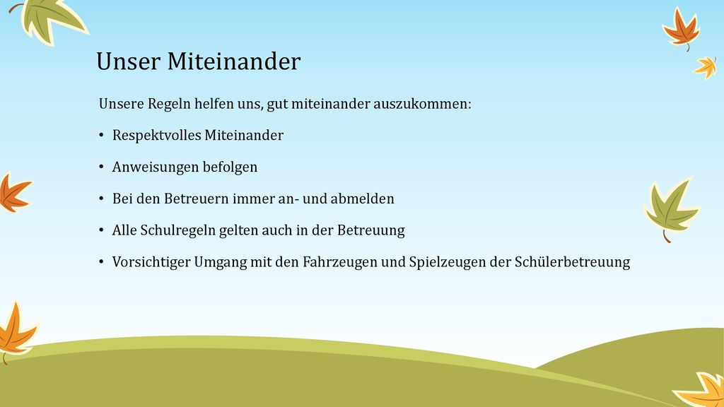 Unser Miteinander Unsere Regeln helfen uns, gut miteinander auszukommen: Respektvolles Miteinander.