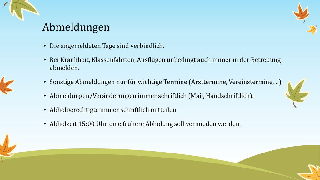 Abmeldungen Die angemeldeten Tage sind verbindlich.