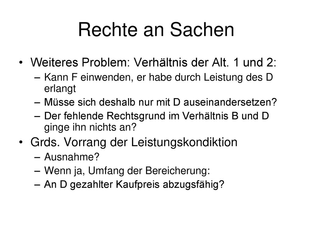 Rechte an Sachen Weiteres Problem: Verhältnis der Alt. 1 und 2: