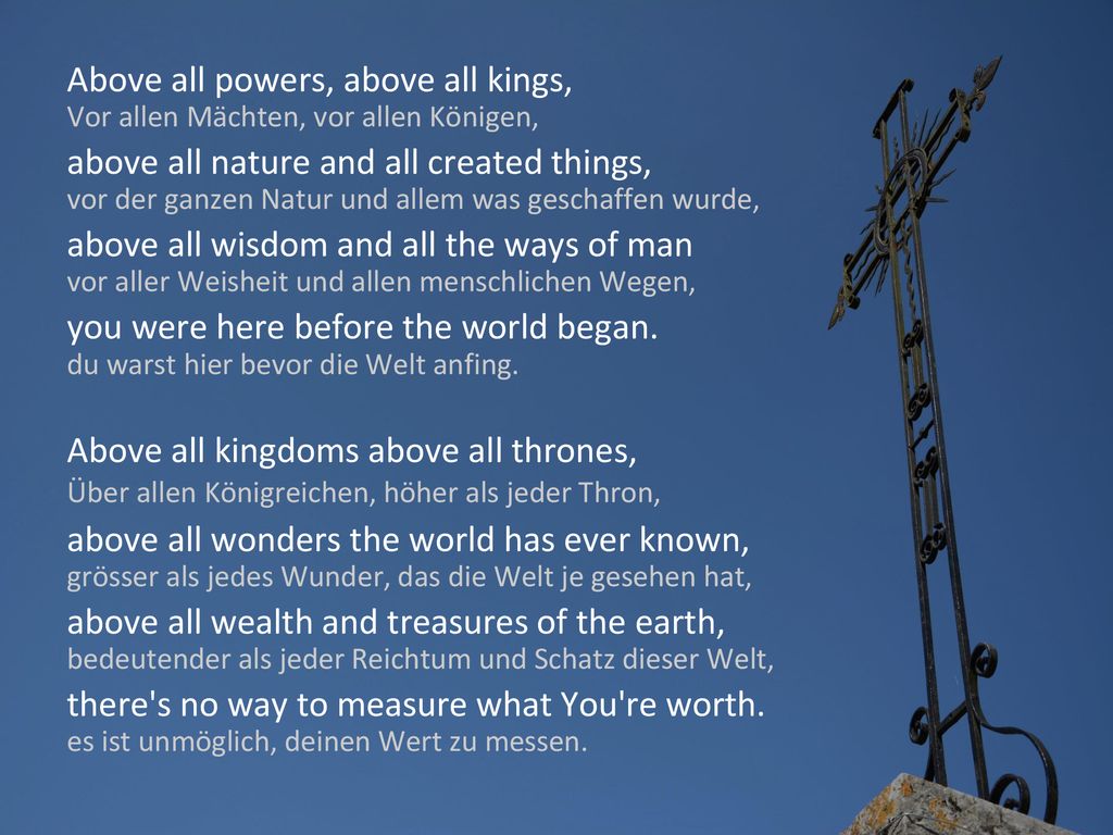Above all (Vor allem) 1/2 Above all powers, above all kings, Vor allen Mächten, vor allen Königen,