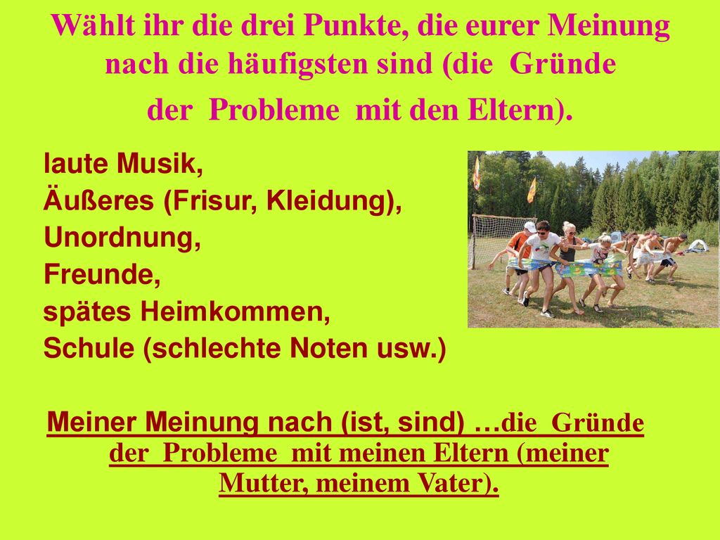 Wählt ihr die drei Punkte, die eurer Meinung nach die häufigsten sind (die Gründe der Probleme mit den Eltern).