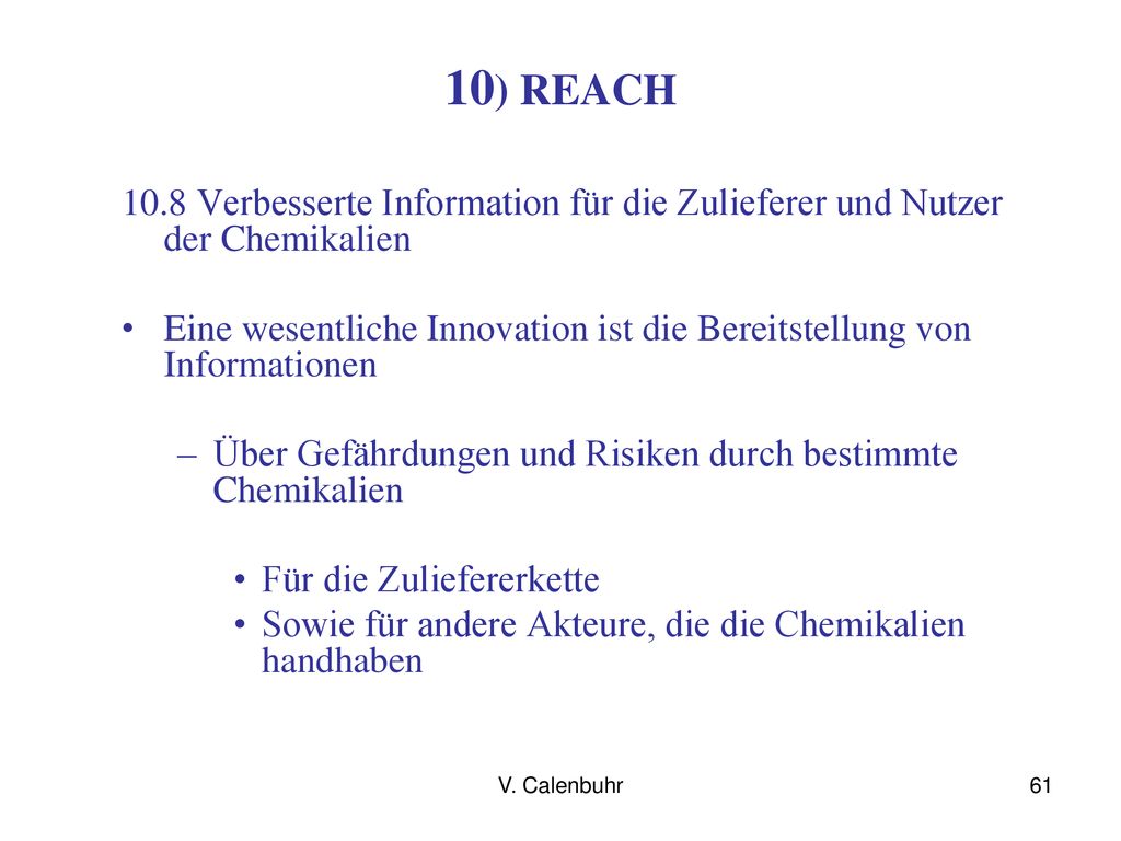 10) REACH 10.8 Verbesserte Information für die Zulieferer und Nutzer der Chemikalien.
