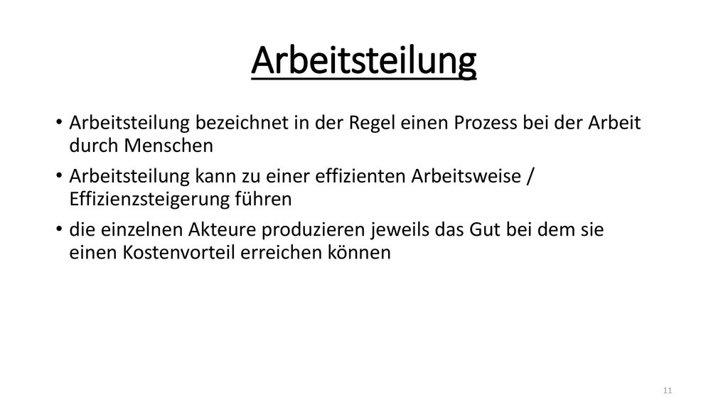 Arbeitsteilung Arbeitsteilung bezeichnet in der Regel einen Prozess bei der Arbeit durch Menschen.