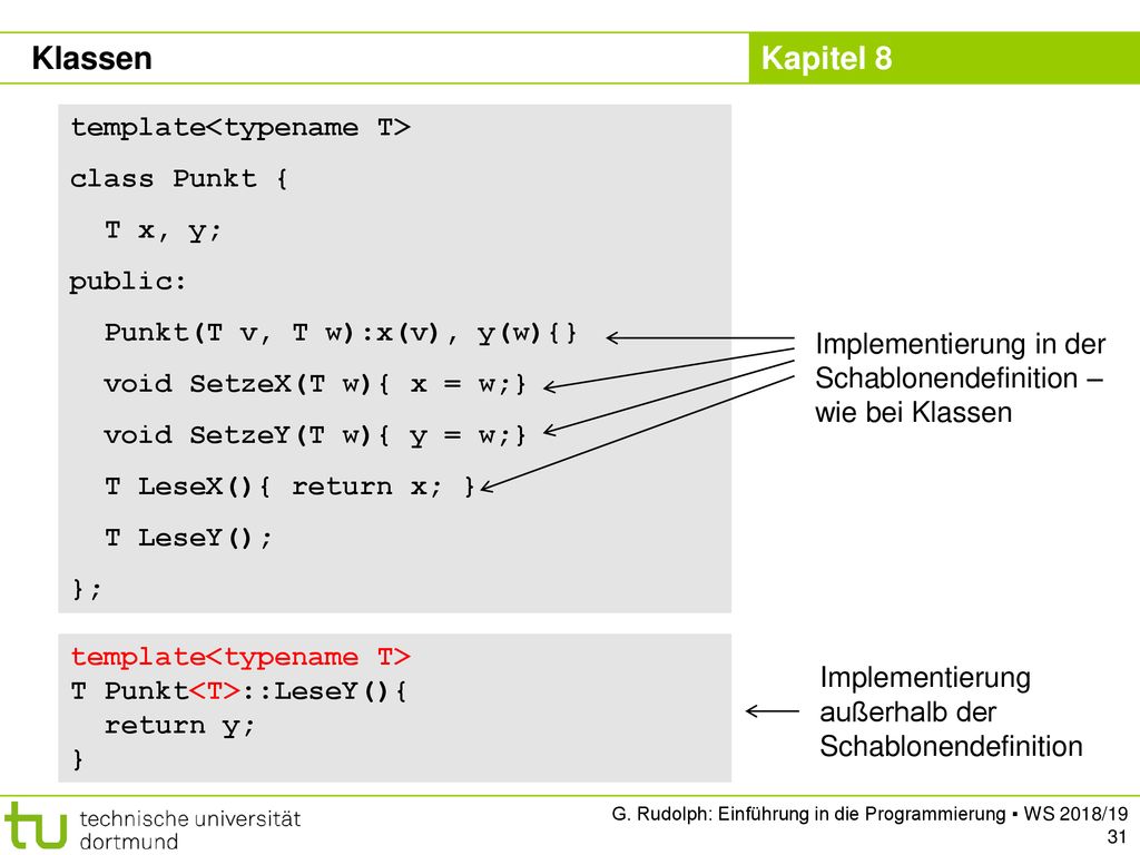 Klassen template<typename T> class Punkt { T x, y; public:
