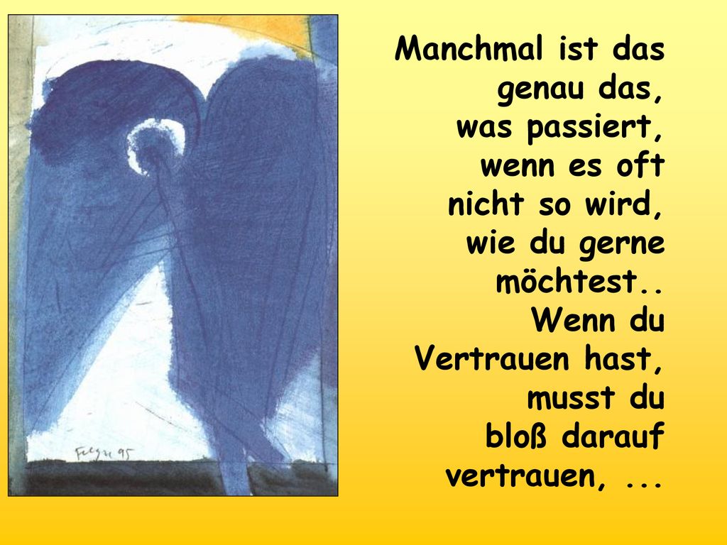Manchmal ist das genau das, was passiert, wenn es oft nicht so wird, wie du gerne möchtest..