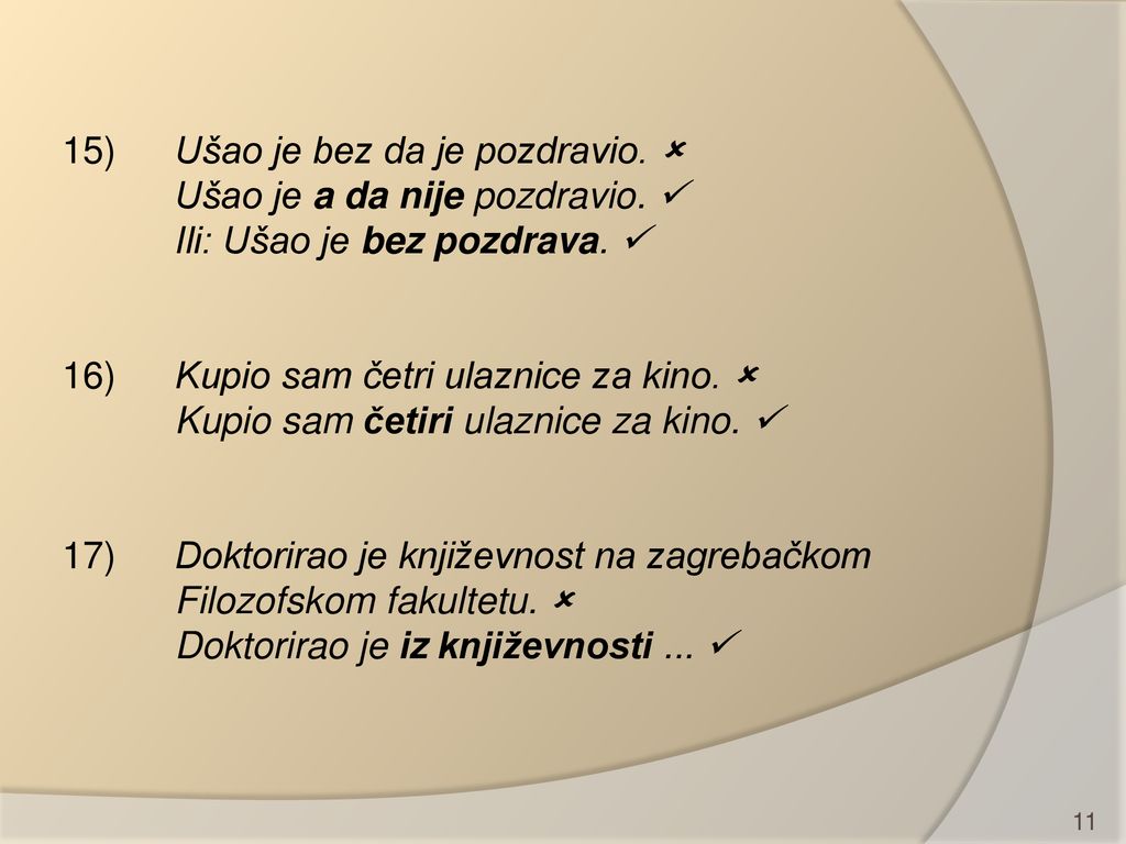 15). Ušao je bez da je pozdravio. . Ušao je a da nije pozdravio. 