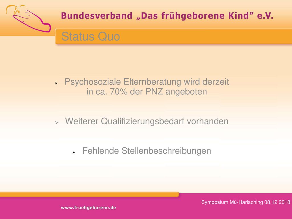 Status Quo Psychosoziale Elternberatung wird derzeit in ca. 70% der PNZ angeboten. Weiterer Qualifizierungsbedarf vorhanden.