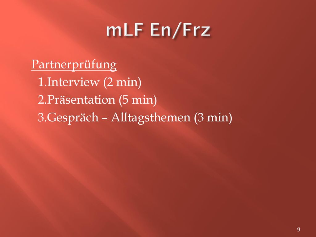 mLF En/Frz Partnerprüfung 1.Interview (2 min) 2.Präsentation (5 min) 3.Gespräch – Alltagsthemen (3 min)