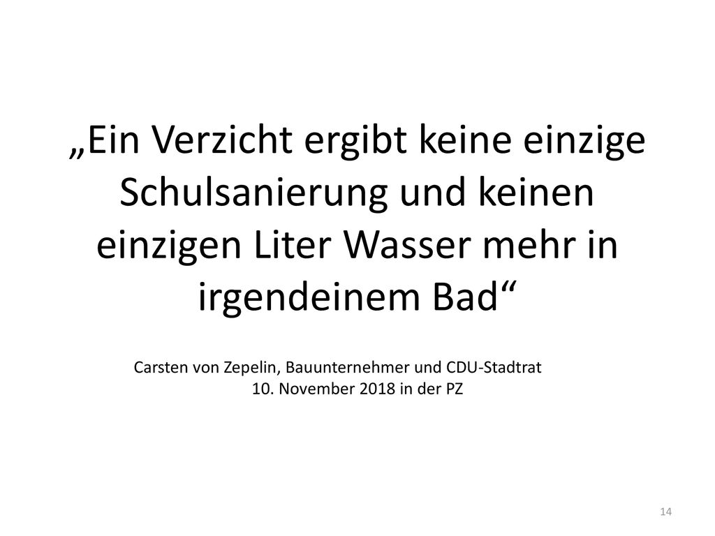 „Ein Verzicht ergibt keine einzige Schulsanierung und keinen einzigen Liter Wasser mehr in irgendeinem Bad