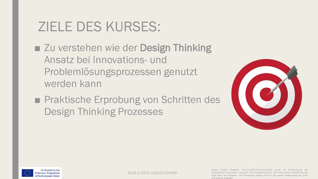 ZIELE DES KURSES: Zu verstehen wie der Design Thinking Ansatz bei Innovations- und Problemlösungsprozessen genutzt werden kann.