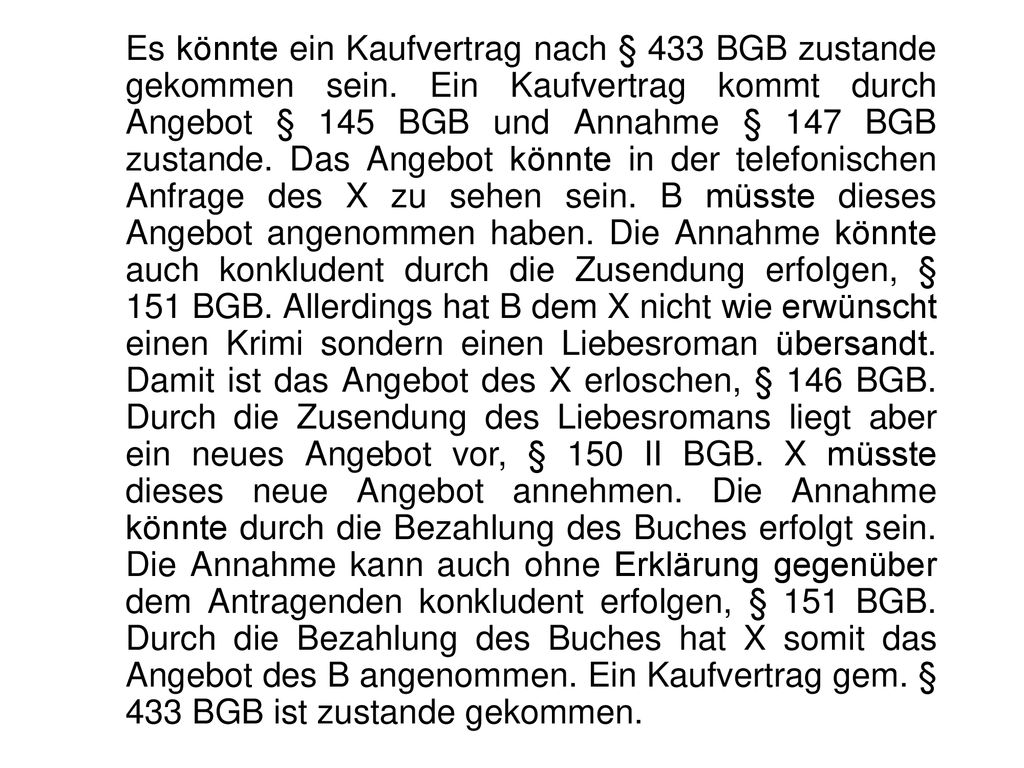 Es könnte ein Kaufvertrag nach § 433 BGB zustande gekommen sein
